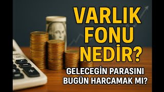 Türkiye Varlık Fonu Nedir? Geleceğin Parasını Bugün Harcamak mı?