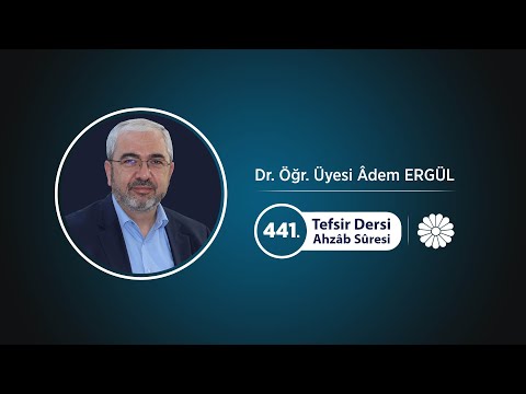 Tefsir Dersi - 441 (Ahzâb Suresi 41-48. Ayetler) - Adem Ergül