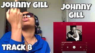 JOHHNY GILL “ JOHNNY GILL ALBUM REACTION “ JUST ANOTHER LONELY NIGHT “ 