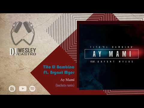 Tito El Bambino Ft. Bryant Myers - Ay Mami (Dj Wesley Castro Bachata Remix)