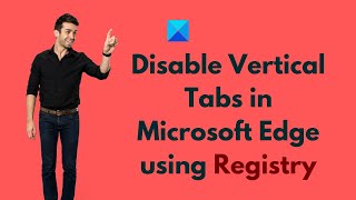 Disable Vertical Tabs in Microsoft Edge using Registry in Windows