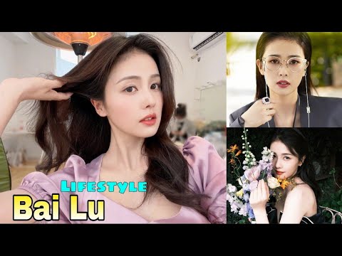 Bai Lu Lifestyle (Bai Meng Yan) Biography, Boyfriend, Age, Net Worth, Hobbies, Height, Weight, Facts
