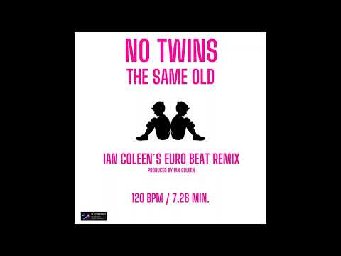NO TWINS - THE SAME OLD ( Ian Coleen`s Euro Beat Remix )
