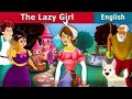 The Lazy Girl in English | Story | English Fairy Tales
