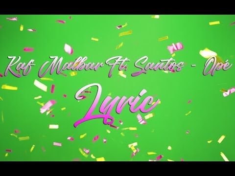Kaf Malbar Ft. Santos - Opé (Lyrics)