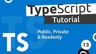 TypeScript Tutorial #13 - Public, Private &amp; Readonly