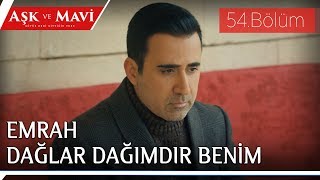 Download lagu Aşk ve Mavi 54.Bölüm - Emrah - Dağlar Dağımdır Benim mp3