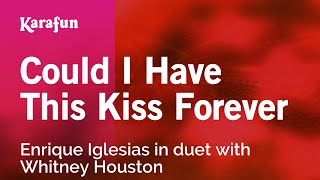 Could I Have This Kiss Forever - Enrique Iglesias &amp; Whitney Houston | Karaoke Version | KaraFun