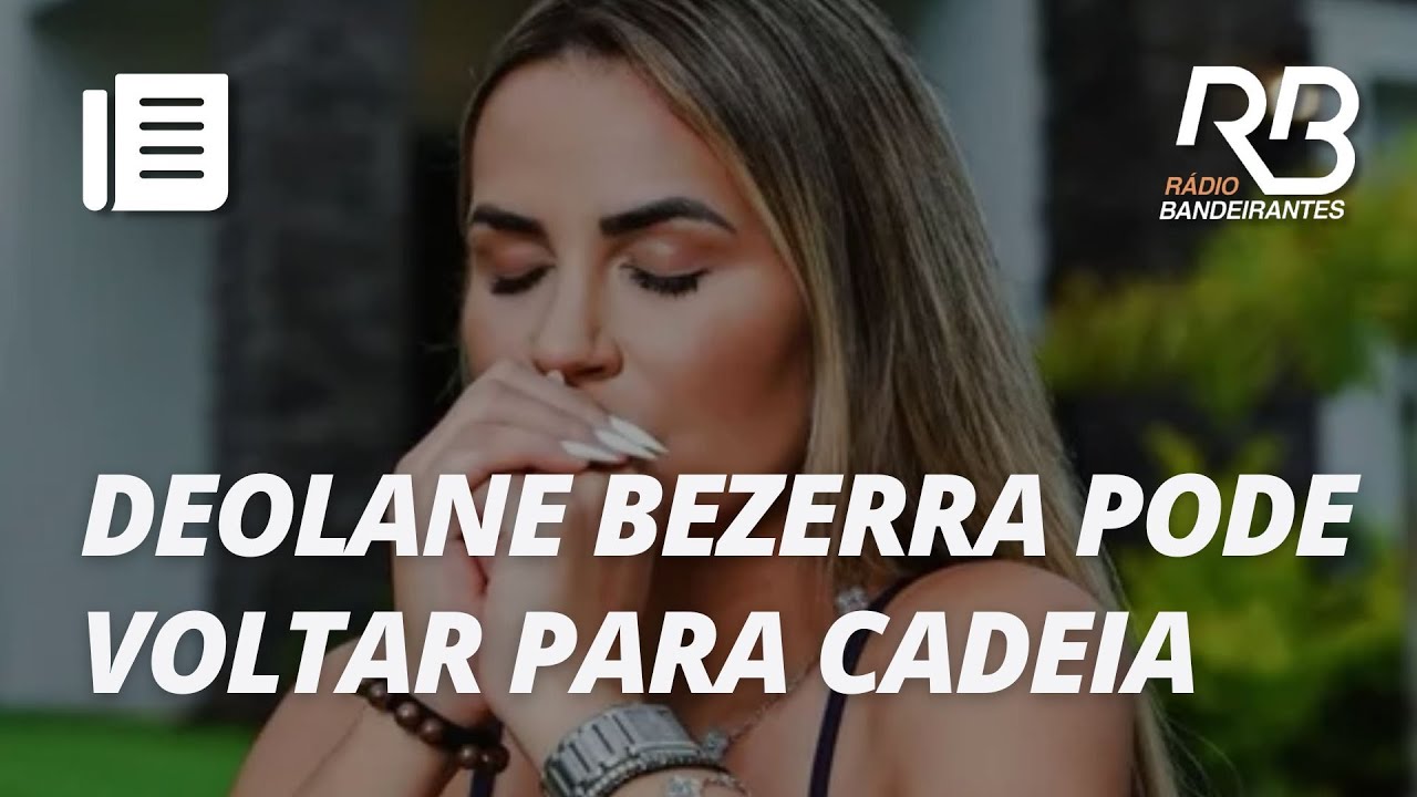 Deolane pode voltar para a cadeia após descumprir medidas cautelares  | Manhã Bandeirantes