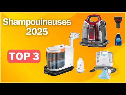 Shampouineuse 2025 : mon top 3 des modèles efficaces