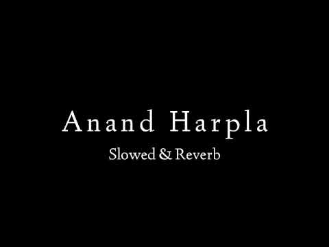 Anand Harpla [Slowed + Reverb] Feel The Song