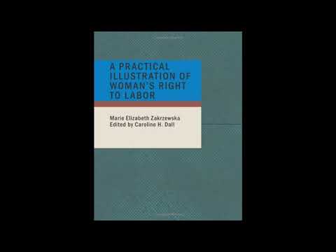 A Practical Illustration of Woman's Right to Labor: A Letter from Marie E. Zakrzewsk- Full Audiobook by Marie Elizabeth Zakrzewska — free full audiobook