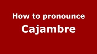 How to pronounce Cajambre