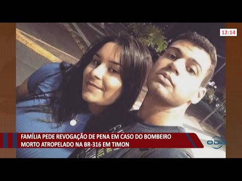 Família pede revogação de pena em caso de bombeiro atropelado na BR-316 em Timon 22 07 2021