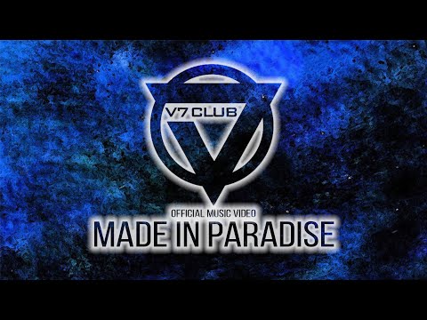 V7 CLUB - Made in Paradise (official video)