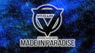 V7 CLUB - Made in Paradise (official video)