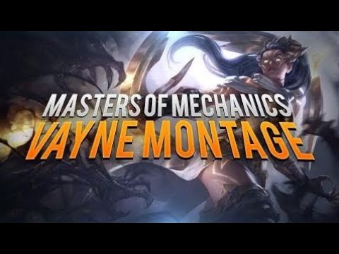 Masters of Mechanics - Vayne Montage - X25   | Bronze V