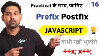 Prefix & Postfix | Increment & Decrement Operators In Javascript 🔥 With Practical | Lecture 16