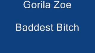 Gorila Zoe Baddest Bitch