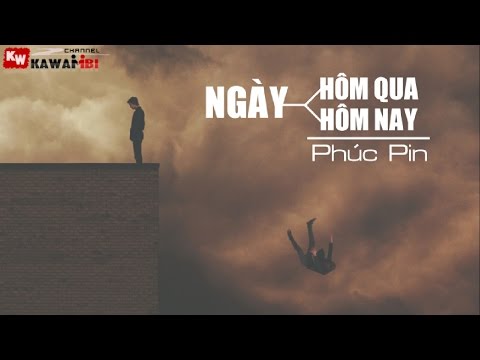 Ngày Hôm Qua, Ngày Hôm Nay - Phúc Pin [ Video Lyrics ]