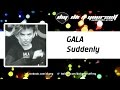 GALA  - Suddenly [Official]