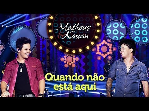 Quando Não Está Aqui - Matheus e Kauan