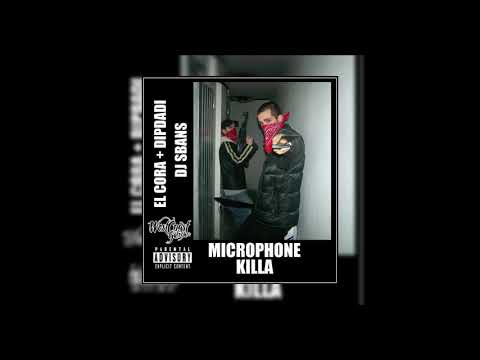 EL CORA + DIPDADI - MICROPHONE KILLA (FT. DJ SBANS)