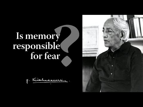 Is memory responsible for fear? • Krishnamurti Foundation Trust