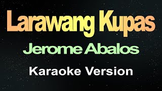Download lagu Larawang Kupas - Jerome Abalos (Karaoke Version) mp3