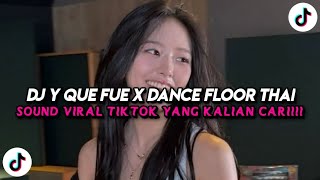Download lagu DJ Y QUE FUE X DANCE FLOOR THAI | VIRAL TIKTOK TERBARU 2025 YANG KALIAN CARI🔥 mp3