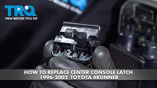 How to Replace Center Console Latch 1996-2002 Toyota 4Runner