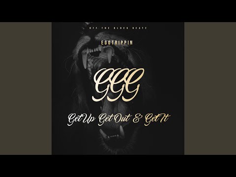 GGG (Get Up, Get Out & Get It)