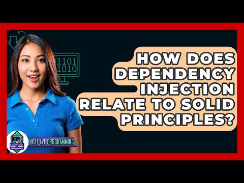 How Does Dependency Injection Relate To SOLID Principles? - Next LVL Programming