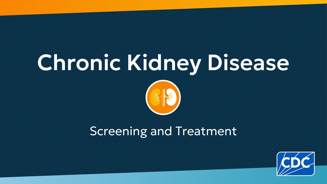 Screening for Chronic Kidney Disease (30 sec)