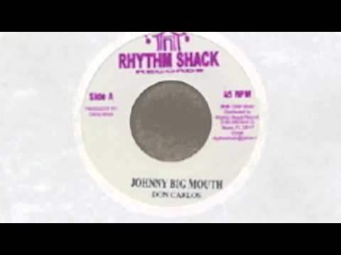 Don Carlos - Johnny Big Mouth (Rhythm Shack Records)