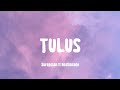 TULUS || SUREPMAN ft RESTIANADE - LIRIK LAGU. [Tak genggem Tanganmu tak elus pipimu]