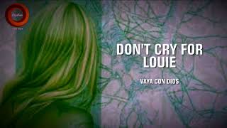 Don&#39;t Cry For Louie (1988) “Vaya Con Dios” - Lyrics