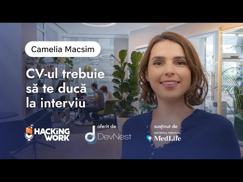 Camelia Macsim - CV-ul trebuie să te ducă  la interviu | Best of Hacking Work
