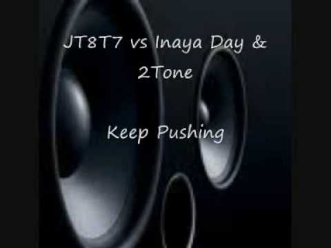JT8T7 vs Inaya Day & 2Tone - Keep Pushing