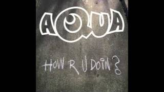 Aqua - How R U Doin? (Freisig &amp; Dif Remix)