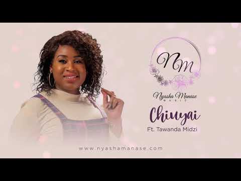 Nyasha Manase ft Tawanda Tehillah Midzi - Chiuyai (Official Audio)