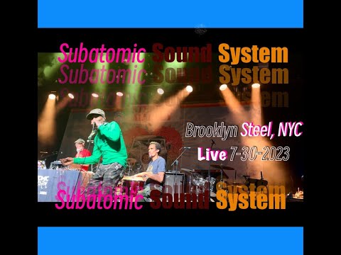 Subatomic Sound System Live - Brooklyn Steel, New York 7/30/2023 - Reggae Music - slyTV