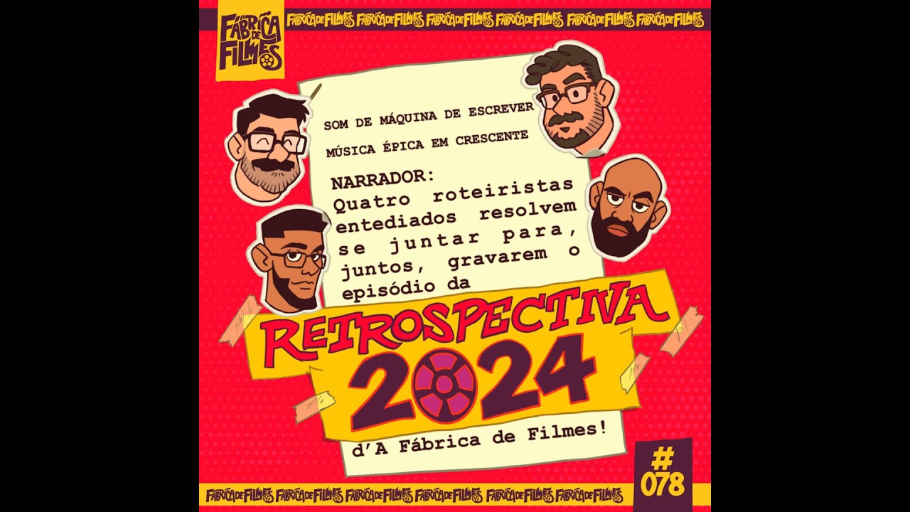 78 - RETROSPECTIVA 2024 | A Fábrica de Filmes