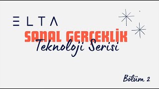 3D SANAL TUR NEDİR? ELTA360 SANAL GERÇEKLİK TEKNOLOJİ SERİSİ - BÖLÜM 2