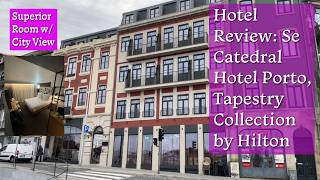 HOTEL REVIEW | Se Catedral Hotel Porto, Tapestry Collection by Hilton | Superior