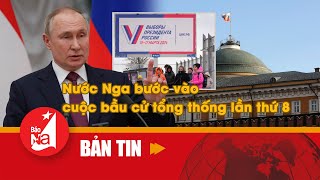 Bản tin quốc tế: Nước Nga bước vào cuộc bầu cử tổng thống lần thứ 8