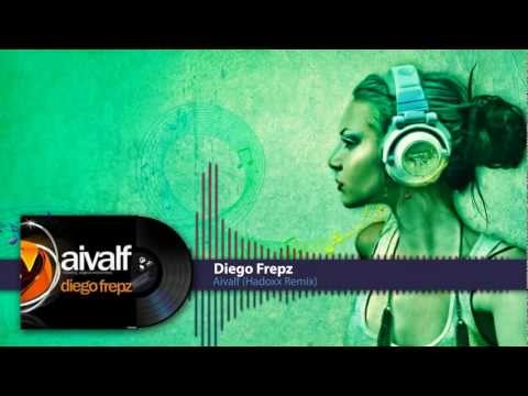 Diego Frepz -- Aivalf (Hadoxx Remix) [HD]