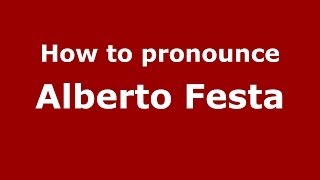 How to pronounce Alberto Festa