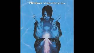 P.M. Dawn - I&#39;d Die Without You (1992 LP Version) HQ