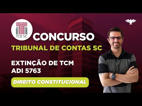Concurso TCE SC: Extinção de TCM - ADI 5763 | Direito Constitucional